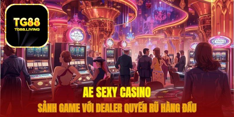 AE Sexy Casino TG88 9 AE Sexy casino tg88